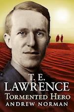 T.E.Lawrence - Tormented Hero