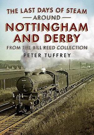 The Last Days of Steam Around Nottingham and Derby