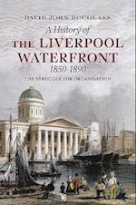 A History of  Liverpool Waterfront 1850-1890