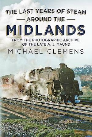 The Last Years of Steam Around the Midlands