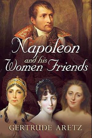 Napoleon and His Women Friends