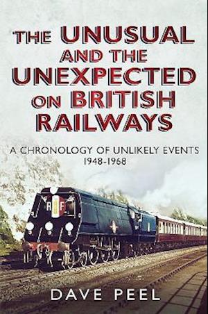 The Unusual and the Unexpected on British Railways