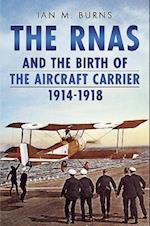 RNAS and the Birth of the Aircraft Carrier 1914-1918