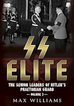 SS Elite - The Senior Leaders of Hitler's Praetorian Guard