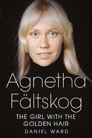 Agnetha Faltskog the Girl with the Golden Hair