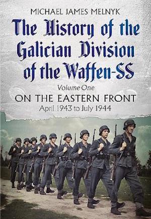 The History of the Galician Division of the Waffen SS Vol 1