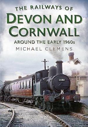 The Railways of Devon and Cornwall Around the Early 1960s