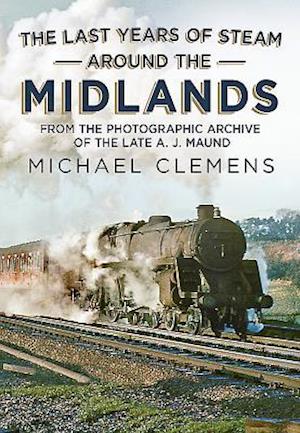 The Last Years of Steam Around the Midlands