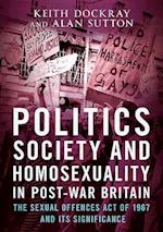Politics, Society and Homosexuality in Post-War Britain