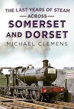Last Years of Steam Across Somerset And Dorset