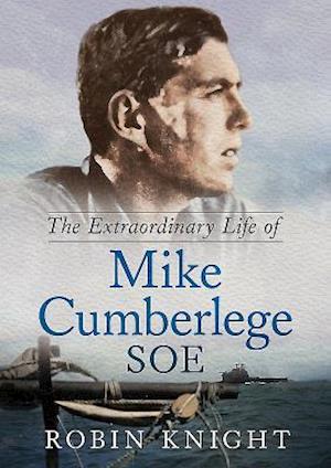 The Extraordinary Life of Mike Cumberlege SOE