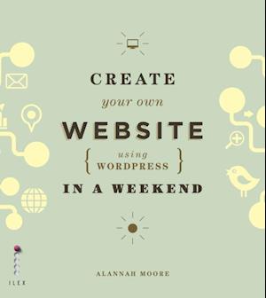 Create Your Own Website (Using Wordpress) in a Weekend