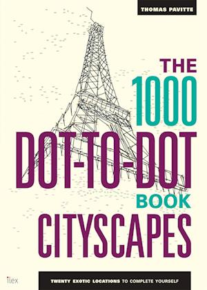 Fa The 1000 Dot To Dot Book Cityscapes Af Thomas Pavitte Som Paperback Bog Pa Engelsk