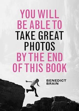 You Will be Able to Take Great Photos by The End of This Book