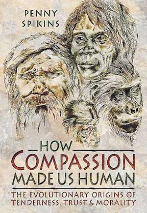 How Compassion Made Us Human: An Archaeology of Stone Age Sentiment