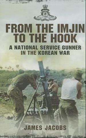 From the Imjin to the Hook: A National Service Gunner in the Korean War