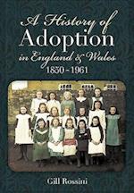 A History of Adoption in England and Wales (1850-1961)