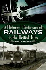 Historical Dictionary of Railways in the British Isles