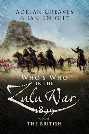 Who's Who in the Zulu War, 1879: The British