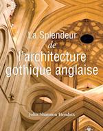 La splendeur de l''architecture gothique anglaise