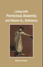 Living with Pernicious Anaemia and Vitamin B12 Deficiency