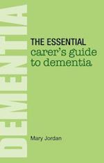 The Essential Carer's Guide to Dementia