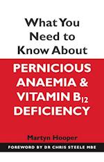What You Need to Know About Pernicious Anaemia and Vitamin B12 Deficiency