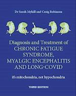 Diagnosis and Treatment of Chronic Fatigue Syndrome, Myalgic Encephalitis and Long Covid THIRD EDITION