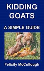Kidding Goats A Simple Guide: Goat Knowledge 