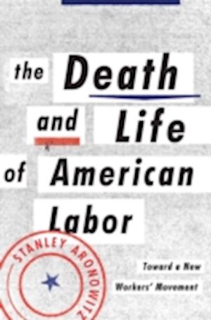 Death and Life of American Labor