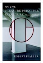 On The Pleasure Principle In Culture