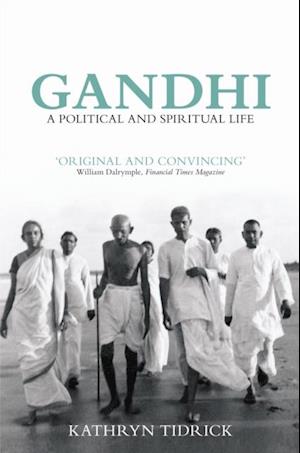 Gandhi : A Political and Spiritual Life