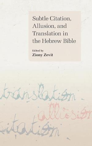 Subtle Citation, Allusion and Translation in the Hebrew Bible