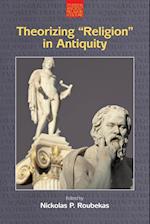 Theorizing "Religion" in Antiquity