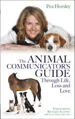 Animal Communicator's Guide Through Life, Loss and Love
