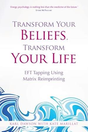 Transform Your Beliefs, Transform Your Life
