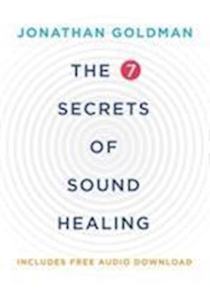 The 7 Secrets of Sound Healing