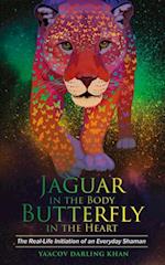 Jaguar in the Body, Butterfly in the Heart