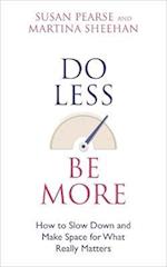 Do Less Be More