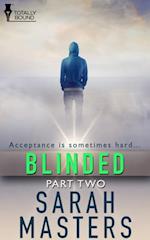 Blinded: Part Two