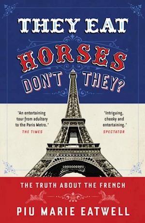 They Eat Horses, Don't They? : The Truth About the French