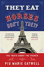 They Eat Horses, Don't They? : The Truth About the French