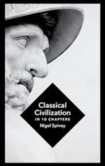 Classical Civilization : A History in Ten Chapters