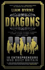 Dragons : Ten Entrepreneurs Who Built Britain