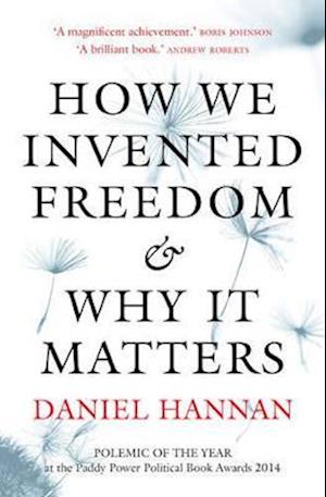 How We Invented Freedom & Why It Matters