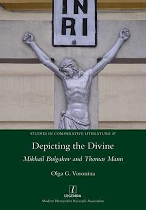 Depicting the Divine: Mikhail Bulgakov and Thomas Mann