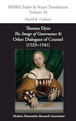 Thomas Elyot, 'the Image of Governance' and Other Dialogues of Counsel (1533-1541)