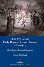 The Poetics of Early Russian Crime Fiction 1860-1917
