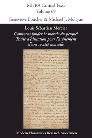 Louis Sebastien Mercier, 'Comment fonder la morale du peuple? Traite d'education pour l'avenement d'une societe nouvelle'