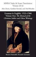 Erasmus in English, 1523-1584: Volume 1, The Manual of the Christian Soldier and Other Writings 